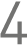 4